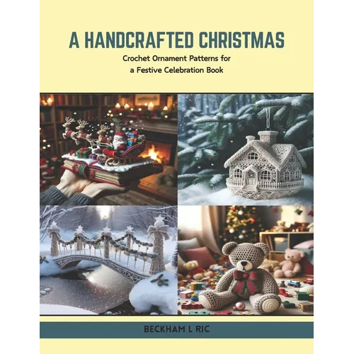 A Handcrafted Christmas: Crochet Ornament Patterns for a Festive Celebration Book