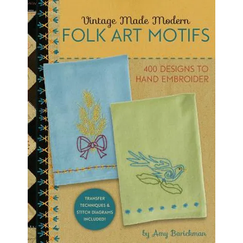 Vintage Made Modern - Folk Art Motifs: 400+ Designs to Hand Embroider