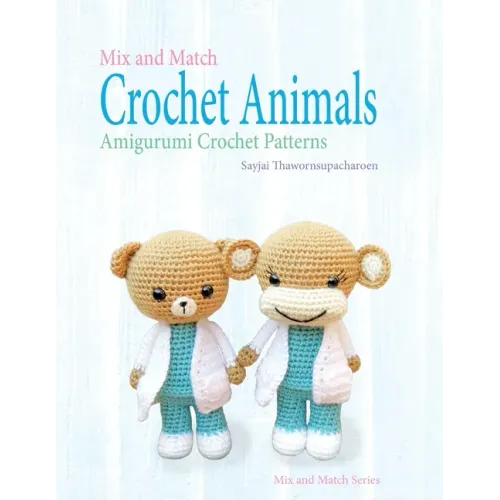 Mix and Match Crochet Animals: Amigurumi Crochet patterns