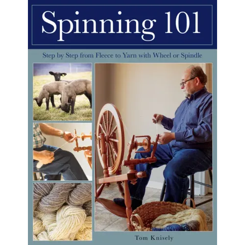 Spinning 101: Step by Step from Fleece to Yarn with Wheel or Spindle