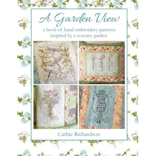 A Garden View: A Book of Hand Embroidery Patterns Inspired by a Country Garden