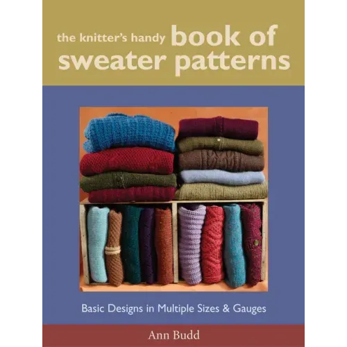 The Knitter's Handy Book of Sweater Patterns: Basic Designs in Multiple Sizes and Gauges