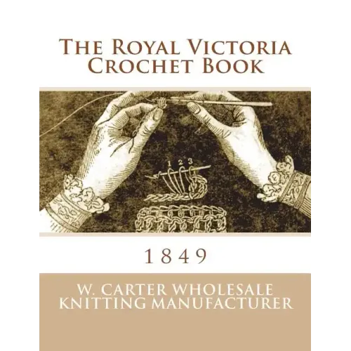 The Royal Victoria Crochet Book: 1849