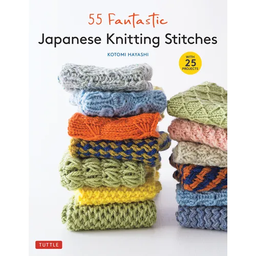55 Fantastic Japanese Knitting Stitches: (Includes 25 Projects)