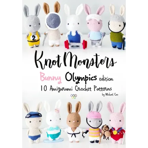 Knotmonsters: Bunny Olympics edition: 10 Amigurumi Crochet Patterns