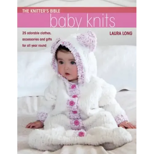 The Knitter's Bible - Simple Baby Knits: Simple Baby Knits