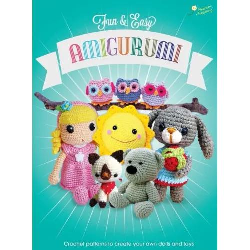 Fun and Easy Amigurumi: Crochet patterns to create your own dolls and toys