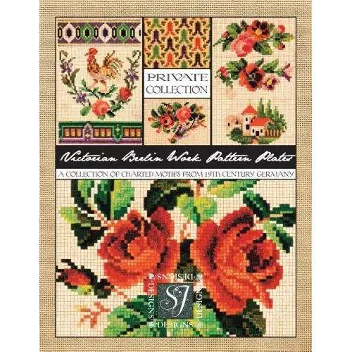 Victorian Berlin Work Pattern Plates: A Collection of Charted Motifs from 19th Century Germany for Needlepoint & Cross Stitch