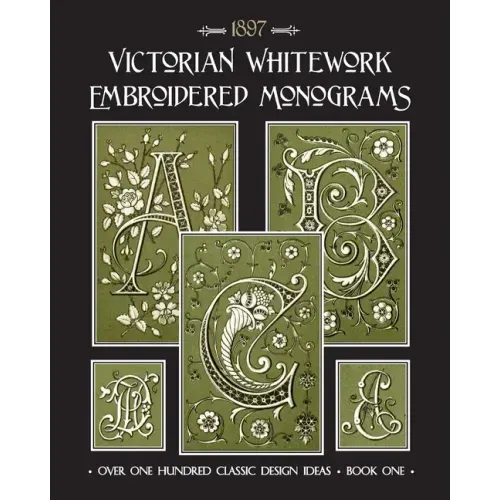 Victorian Whitework Embroidered Monograms: Book 1