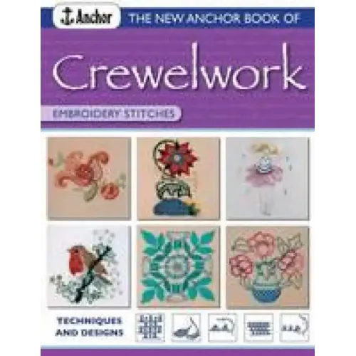 The New Anchor Book of Crewelwork Embroidery Stitches: Techniques and Designs