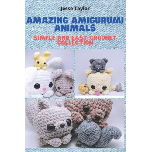 Amazing Amigurumi Animals: Simple and Easy Crochet Collection