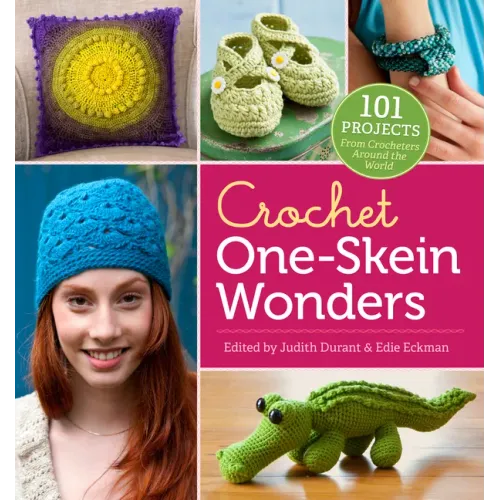 Crochet One-Skein Wonders(r): 101 Projects from Crocheters Around the World