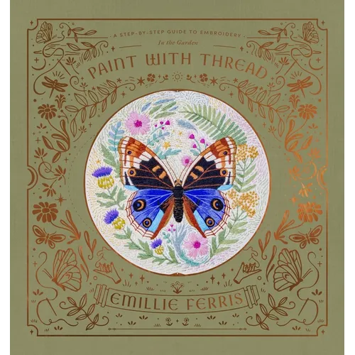 Paint with Thread: In the Garden: A Step-By-Step Guide to Embroidery