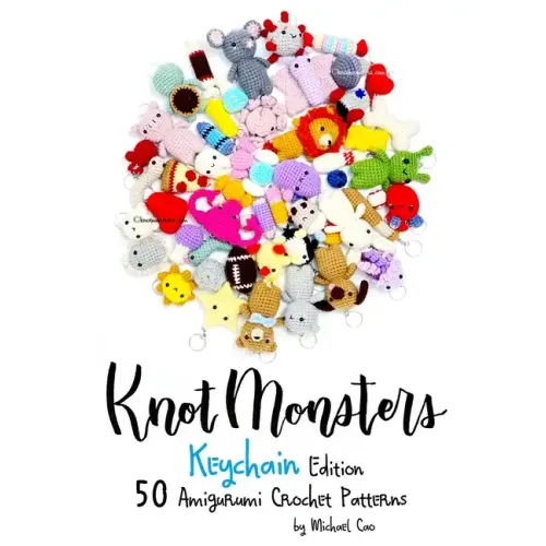 Knotmonsters: Keychain edition: 50 Amigurumi Crochet Patterns