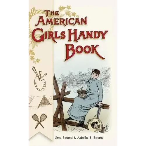 American Girls Handy Book: How to Amuse Yourself and Others (Nonpareil Books)