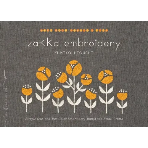 Zakka Embroidery: Simple One- And Two-Color Embroidery Motifs and Small Crafts