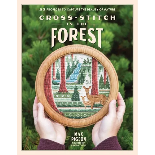 Cross-Stitch in the Forest: 25 Projects to Capture the Beauty of Nature