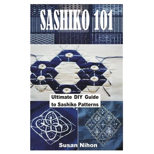 Sashiko 101: Ultimate DIY Guide to Sashiko Patterns