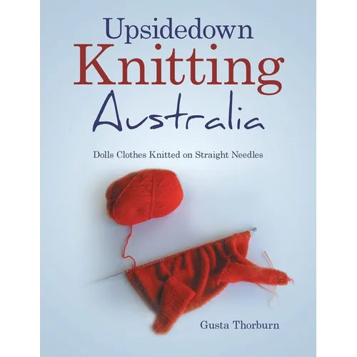 Upsidedown Knitting Australia: Dolls Clothes Knitted on Straight Needles