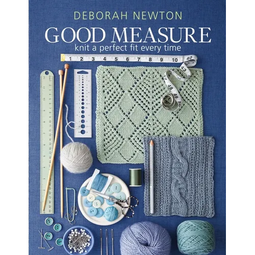 Good Measure: Knit the perfect fit every time
