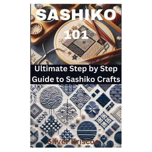 Sashiko 101: Ultimate Step by Step Guide to Sashiko Crafts