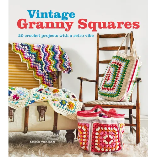 Vintage Granny Squares: 20 Crochet Projects with a Retro Vibe