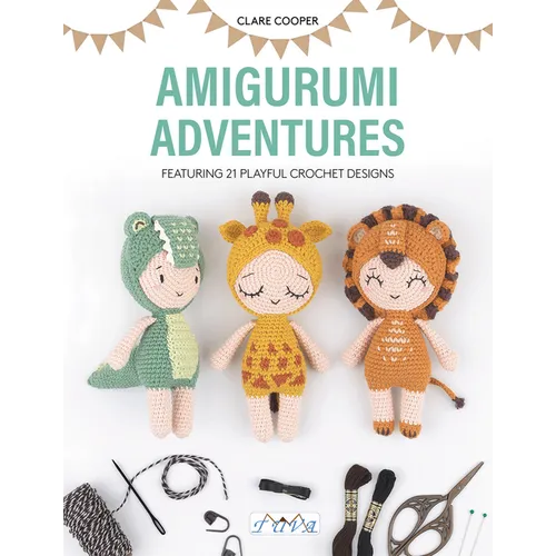 Amigurumi Adventures: Featuring 21 Playful Crochet Designs