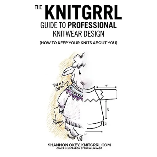 The Knitgrrl Guide to Professional Knitwear Design
