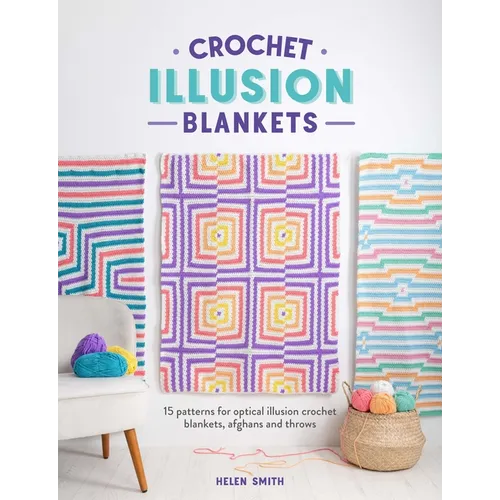 Crochet Illusion Blankets: 15 Patterns for Optical Illusion Crochet Blankets, Afghans and Throws