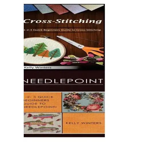 Cross-Stitching & Needlepoint: 1-2-3 Quick Beginners Guide to Cross-Stitching! & 1-2-3 Quick Beginners Guide to Needlepoint!
