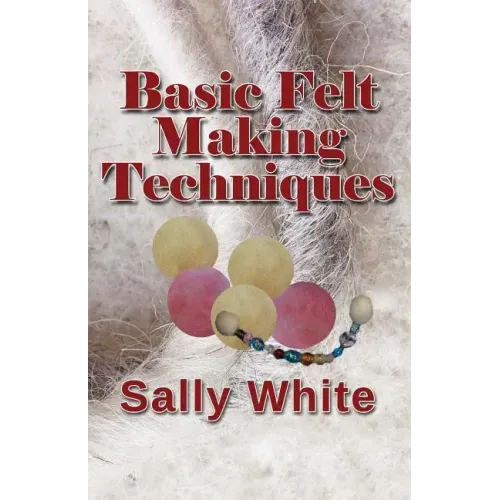 Basic Felt Making Techniques