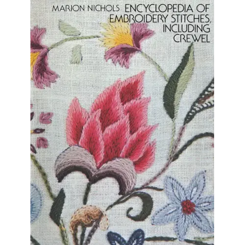 Encyclopedia of Embroidery Stitches, Including Crewel