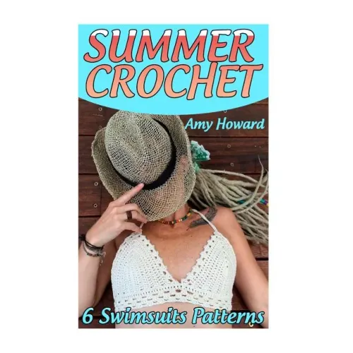 Summer Crochet: 6 Swimsuits Patterns: (Crochet Patterns, Crochet Stitches)