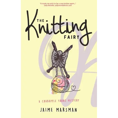 The Knitting Fairy: A Crabapple Yarns Mystery