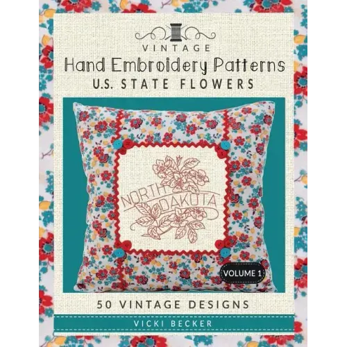 Vintage Hand Embroidery Patterns U.S. State Flowers: 50 Authentic Vintage Designs