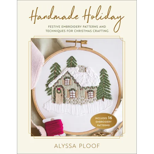 Handmade Holiday: Festive Embroidery Patterns and Techniques for Christmas Crafting