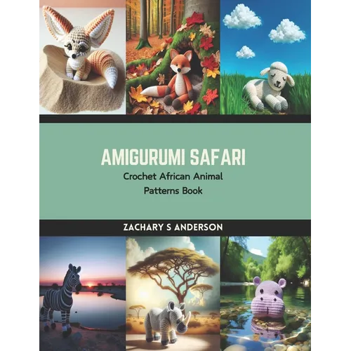 Amigurumi Safari: Crochet African Animal Patterns Book