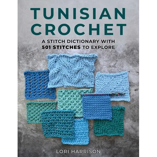 Tunisian Crochet: A Stitch Dictionary with 501 Stitches to Explore