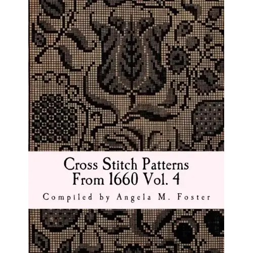 Cross Stitch Patterns From 1660 Vol. 4