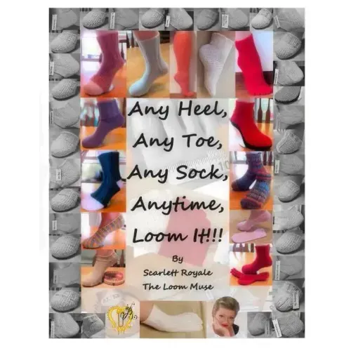 Any Heel, Any Toe, Any Sock, Anytime, Loom It!!!
