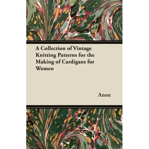 A Collection of Vintage Knitting Patterns for the Making of Cardigans for Women