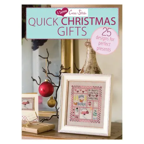 I Love Cross Stitch - Quick Christmas Gifts: 25 Designs for Perfect Presents