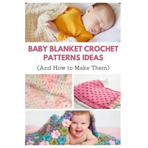 Baby Blanket Crochet Patterns Ideas: And How to Make Them