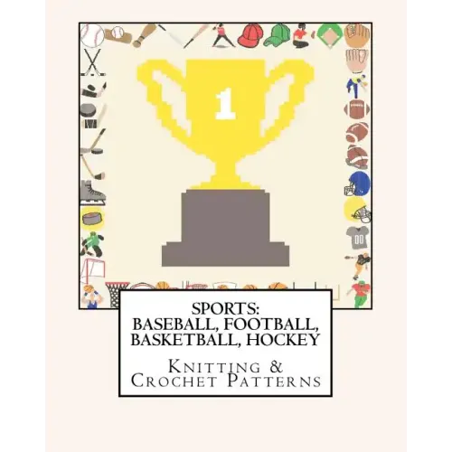 Sports: BASEBALL, FOOTBALL, BASKETBALL, HOCKEY Knitting & Crochet Patterns