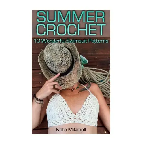 Summer Crochet: 10 Wonderful Swimsuit Patterns: (Crochet Patterns, Crochet Stitches)