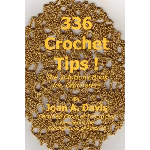 336 Crochet Tips ! The Solutions Book for Crocheters
