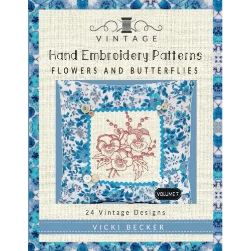 Vintage Hand Embroidery Patterns Flowers and Butterflies: 24 Authentic Vintage Designs