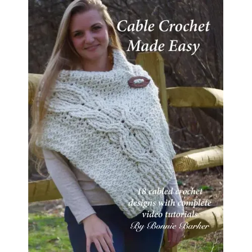 Cable Crochet Made Easy: 18 Cabled Crochet Project with Complete Video Tutorials!