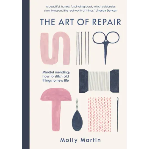 The Art of Repair: Mindful Mending: How to Stitch Old Things to New Life