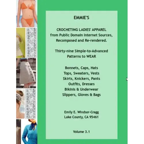 EMMIE'S CROCHETING LADIES' APPAREL from Public Domain Internet Sources, Recomposed and Re-rendered: Thirty-nine Simple-to-Advanced Patterns to WEAR -: